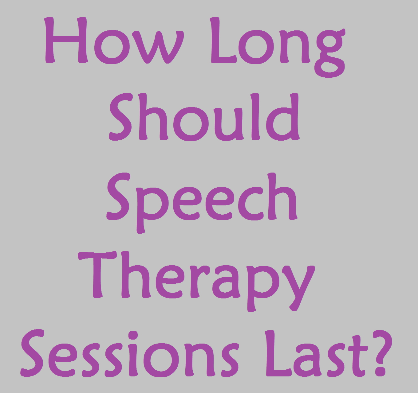 5 Minute Speech Therapy How Long Should Speech Therapy Sessions Last 