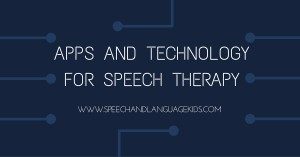 SLP Apps and Technology for speech Therapy