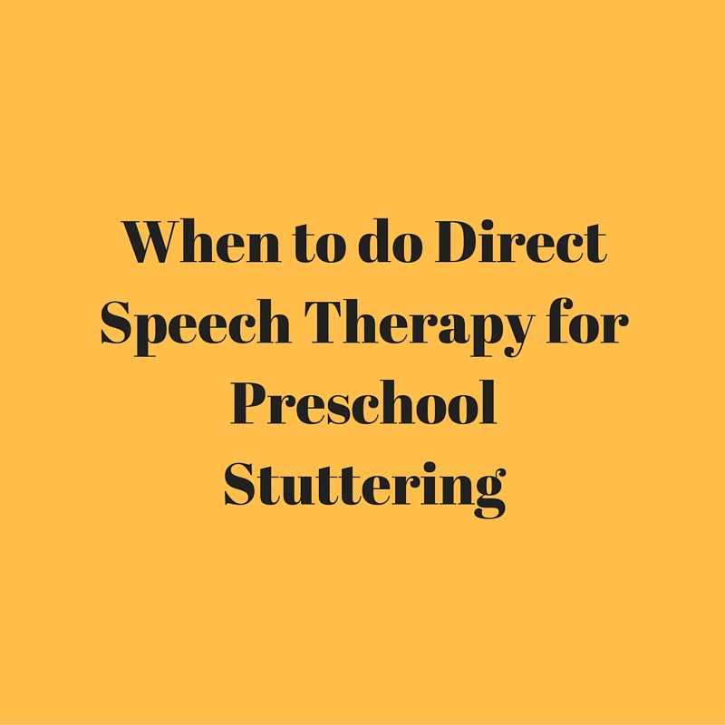 When to do Direct Speech Therapy for Preschool Stuttering