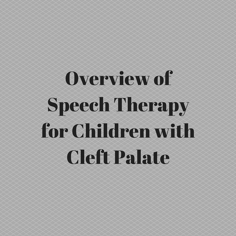 Overview of Speech Therapy for Children with Cleft Palate