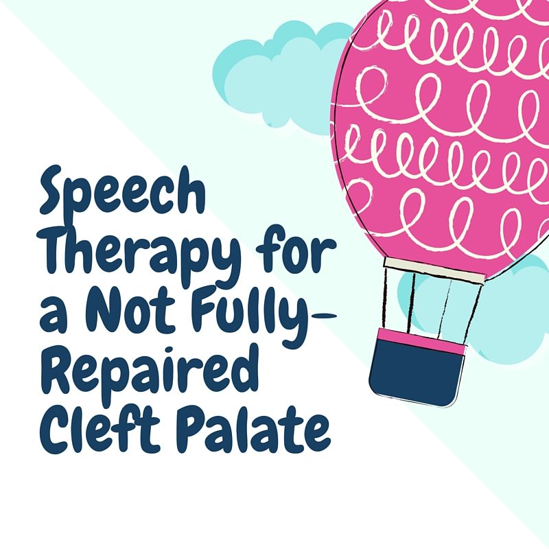 Speech Therapy for a Not Fully-Repaired Cleft Palate
