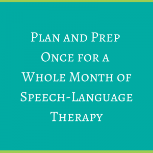 FB (No ASHA) Plan and Prep Once for a Whole Month of Speech-Language Therapy