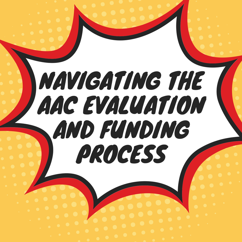 Navigating the AAC Evaluation and Funding Process Speech And Language