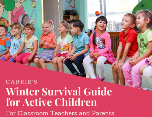 Carrie’s Guide to Surviving The Winter with Active Children (For Classrooms or Parents)