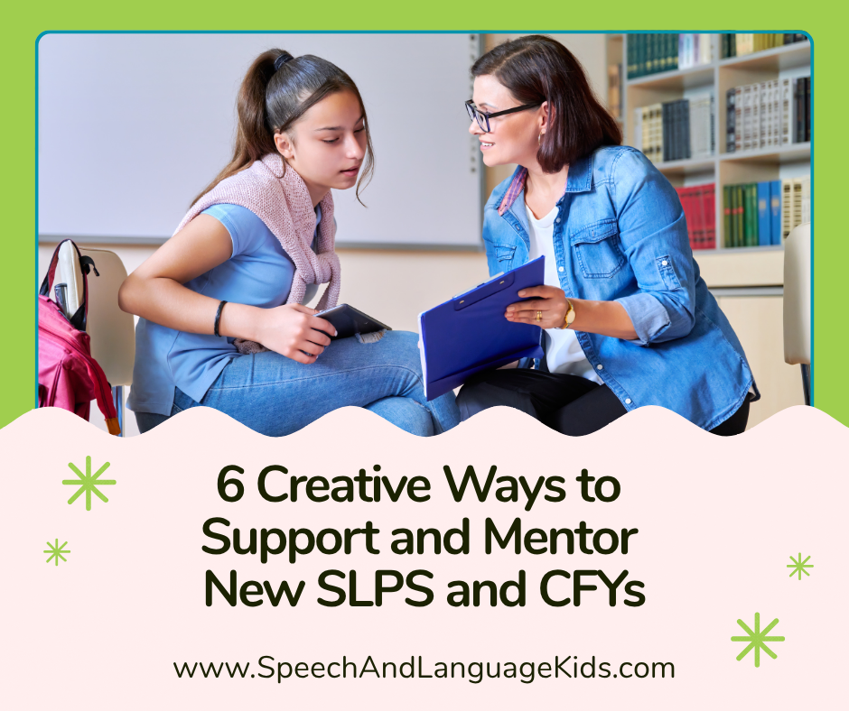 6 creative ways to support and mentor your new SLPs and CFYs
