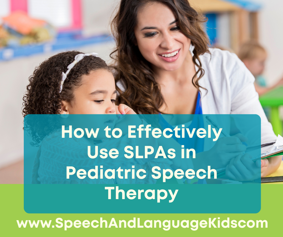 how to effectively use SLPAs in pediatric speech therapy